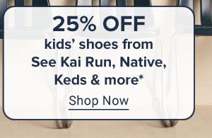 Shop now. 25% off kids' shoes from See Kai Run, Native, Keds and more.