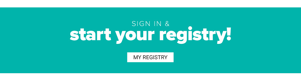 Sign in & Start Your Registry. View My Registry.