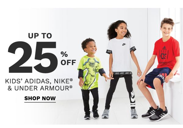 Up to 25% off kids' Adidas, Nike® & Under Armour®. Shop Now.