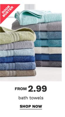 Doorbuster - Bath towels from $2.99. Shop Now.