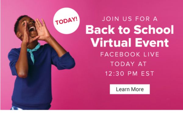 Today! Join us for a Back to School Virtual Event. Facebook Live Today at 1230PM EST. Learn More.