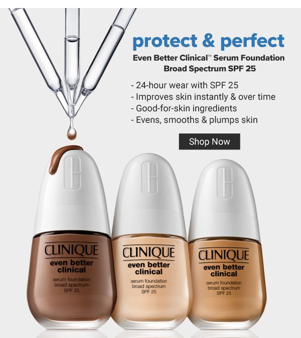 Protect & perfect. Even Better Clinical Serum Foundation Broad Spectrum SPF 25. 24-hour wear with SPF 25. Improves skin instantly & over time. Good-for-skin ingredients. Evens, smooths & plumps skin. Shop Now.