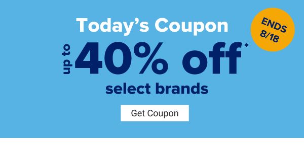 Today's Coupon - Up to 40% off select brands. Ends 8/18. Get Coupon.