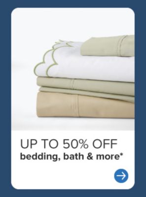 A stack of bedding. Up to 50% off bedding, bath & more. 