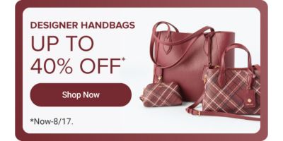 Designer handbags. Up to 40% off. Shop now. Various handbags. Now until August 17th.