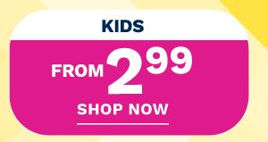 Kids from $2.99. Shop Now.