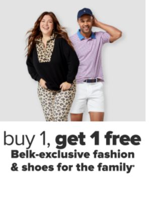 Buy 1, get 1 free Belk-exclusive fashion & shoes for the family.
