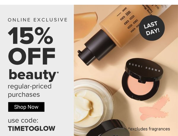 Last Day! Online Exclusive. 15% off beauty regular-priced purchases. Use code: TIMETOGLOW. Shop Now.