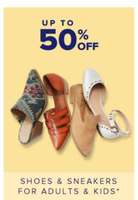 Up to 50% off shoes and sneakers for adults and kids.