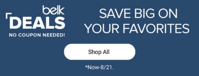 Belk deals no coupon needed. Save big on your favorites. Shop all. Now-8/21. 