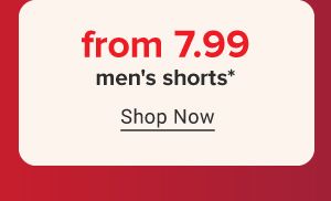 From 7.99 men's shorts. Shop now. 