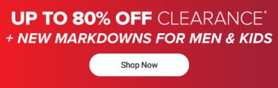 Up to 80% off clearance. + new markdowns for men & kids. Shop now.