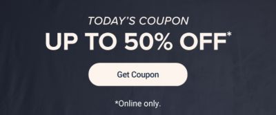 Today's coupon up to 50% off. Get coupon. Online only.