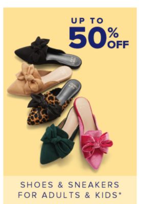 Up to 50% off shoes and sneakers for adults and kids.