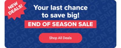New deals. Your last chance to save big. End of season sale. Shop all deals.