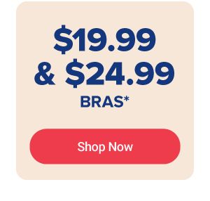 19.99 and 24.99 bras. Shop now.