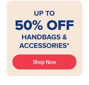 Up to 50% off handbags and accessories. Shop now.