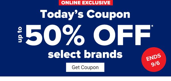Online Exclusive. Today's Coupon - Up to 50% off select brands. Ends 9/6. Get Coupon.
