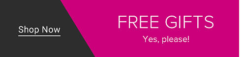 Free gifts. Yes, please. Shop Now. Beauty
