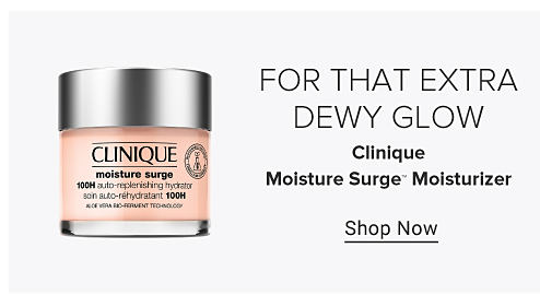 For that extra dewy glow. Clinique Moisture Surge Moisturizer. Shop Now.