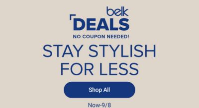 Belk deals. No coupon needed. Stay stylish for less. Shop all.