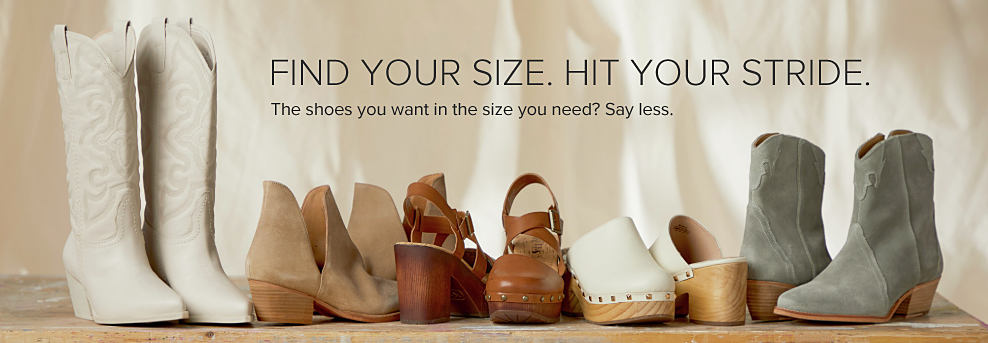 Find your size. Hit your stride. The shoes you want in the size you need? Say less.White cowboy boots. Beige heeled booties. Brown leather strappy heels. White and brown mules. Gray heeled cowboy boots. 