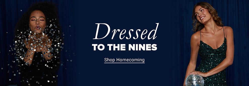 Dressed to the nines. Shop homecoming. 