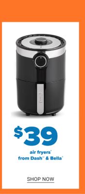 An air fryer. $39 air fryers from Dash and Bella. Shop now