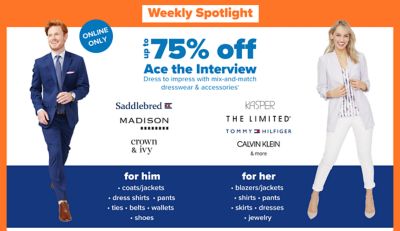 Weekly Spotlight. Up to 75% off, Ace the interview. Dress to impress with mix & match dresswear & accessories 