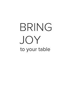 Bring joy to your table.