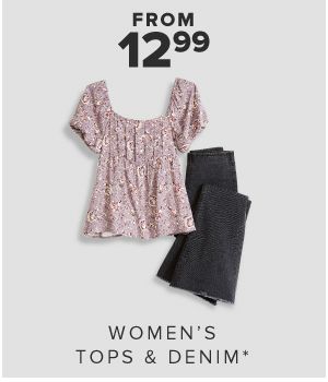 From 12.99 Women's Tops and denim.