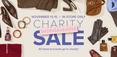 November 13-15, in store only charity sale. Shop, save, give. Various clothing and accessories. All ticket proceeds go to charity.