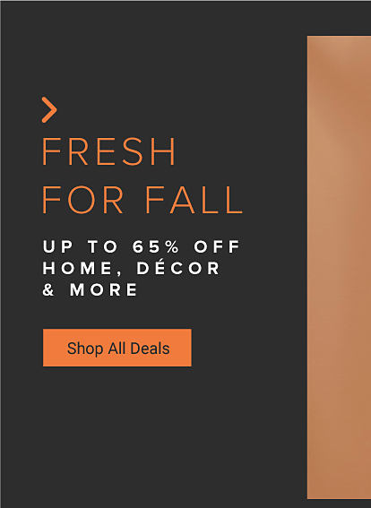 Fresh for fall. Up to 65% off home, decor and more. Shop all deals.