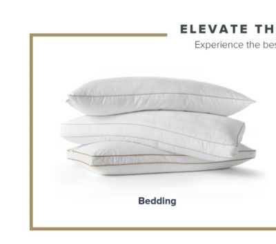 Elevate the everyday. Experience the best in bedding and bath. Three pillows stacked on top of one another. Shop bedding. 