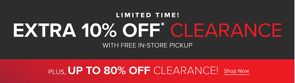 Limited time! Extra 10% off clearance, with free in-store pickup. Plus, up to 80% off clearance. Shop now.