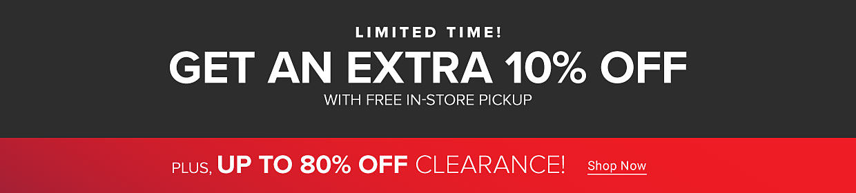 Limited time! Get an extra 10% off with free in-store pickup. Plus, up to 80% off clearance. Shop now.