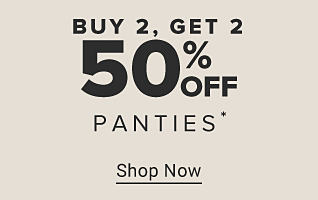 Buy 2, get 2 50% off panties. Shop now. 