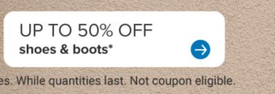 Up to 50% off shoes and boots.