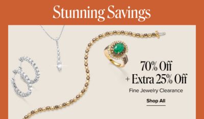 Stunning savings. 70% off, plus an extra 25% off fine jewelry clearance. Shop now. Various pieces of jewelry.