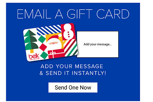 Email a gift card. Add your message and send it instantly. Send One Now.