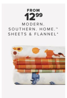 From 12.99 modern southern home sheets and flannels.