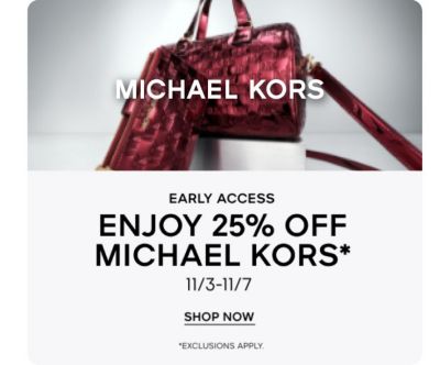 Two red handbags. Michael Kors. Early access. Enjoy 25% off Michael Kors. November 3rd to 7th. Shop now. Exclusions apply.