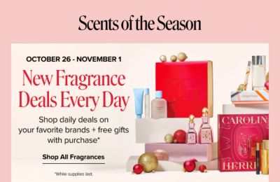October 26-November 1. New fragrance deals every day. Daily deals on your favorite brands + free gifts with purchase. Shop all fragrances. While supplies last. Different gift sets.