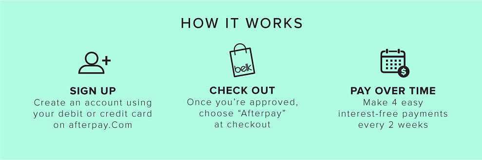 How it works. Sign Up. Create an account using your debit or credit card on afterpay.com. Check out. Once you're approved choose Afterpay at checkout. Pay Over Time. Make 4 easy interest-free payments every two week.