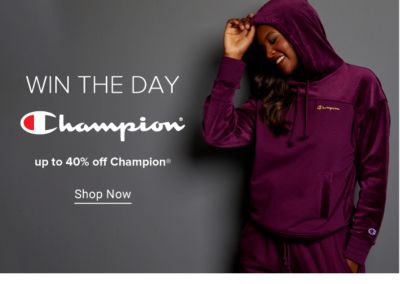 Win the day. Champion. Up to 40% off Champion. Shop now.