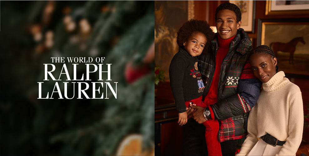 The world of Ralph Lauren. An image of a man in a printed puffer jacket holding a child in a black sweater and standing next to a woman in a solid turtleneck sweater.