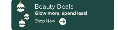 Beauty deals. glow more, spend less. Shop now. 