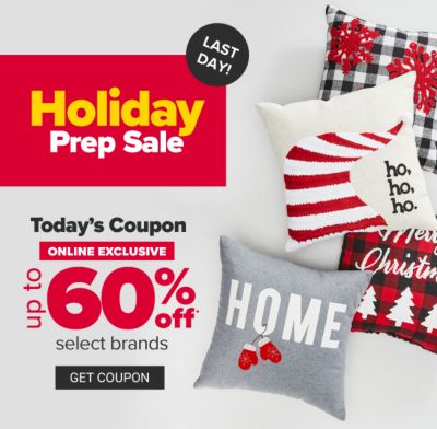Holiday Prep Sale - Today's Coupon - Online Exclusive - Up to 60% off select brands. Get Coupon.