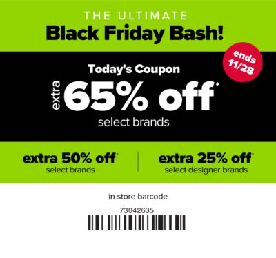 The Ultimate Black Friday Bash! Today's Coupon - Extra 65% off select brands, extra 50% off select brands, extra 25% off select designer brands.