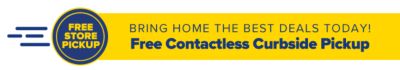Bring home the best deals today! Free contactless curbside pickup